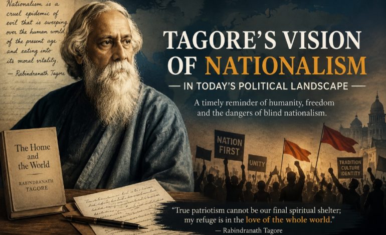 Why Rabindranath Tagore’s Nationalism Debate Still Matters ?