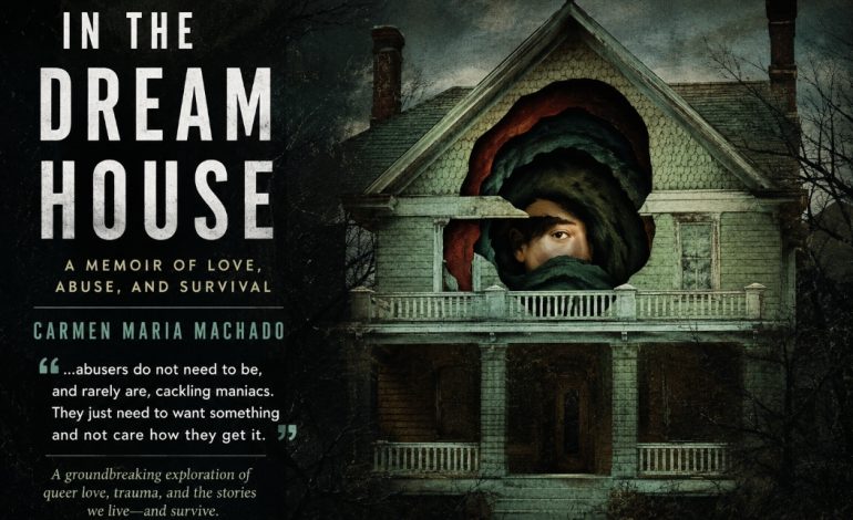 When Home Becomes a Haunted House: Reading In the Dream House